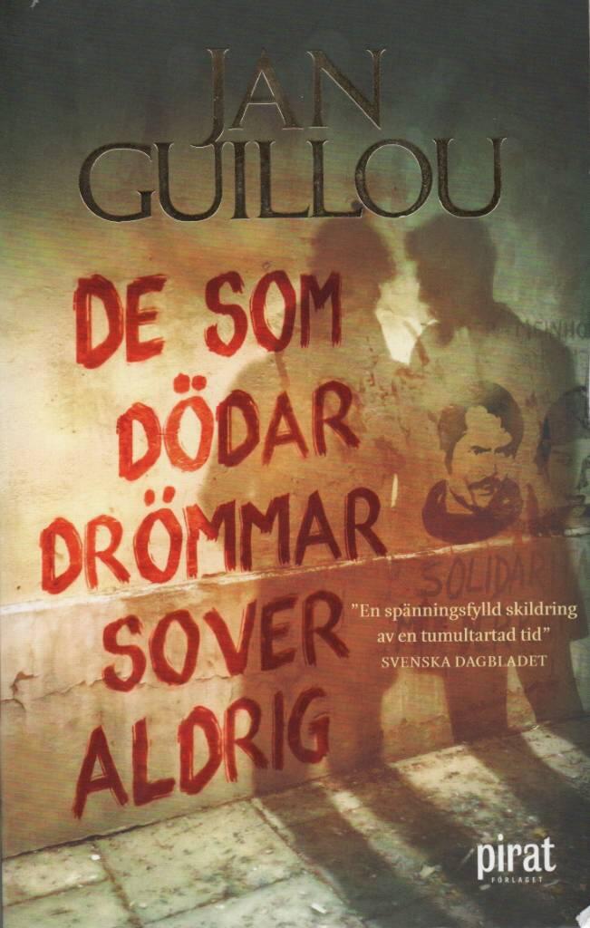 "Those who kill dreams never sleep" by Jan Guillou