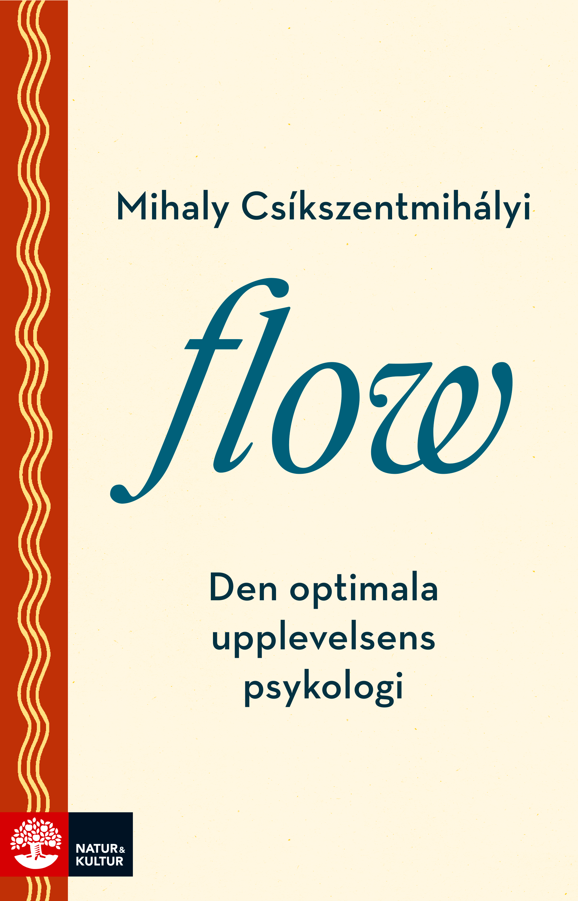 Flow: The Psychology of Optimal Experience by Mihály Csíkszentmihályi